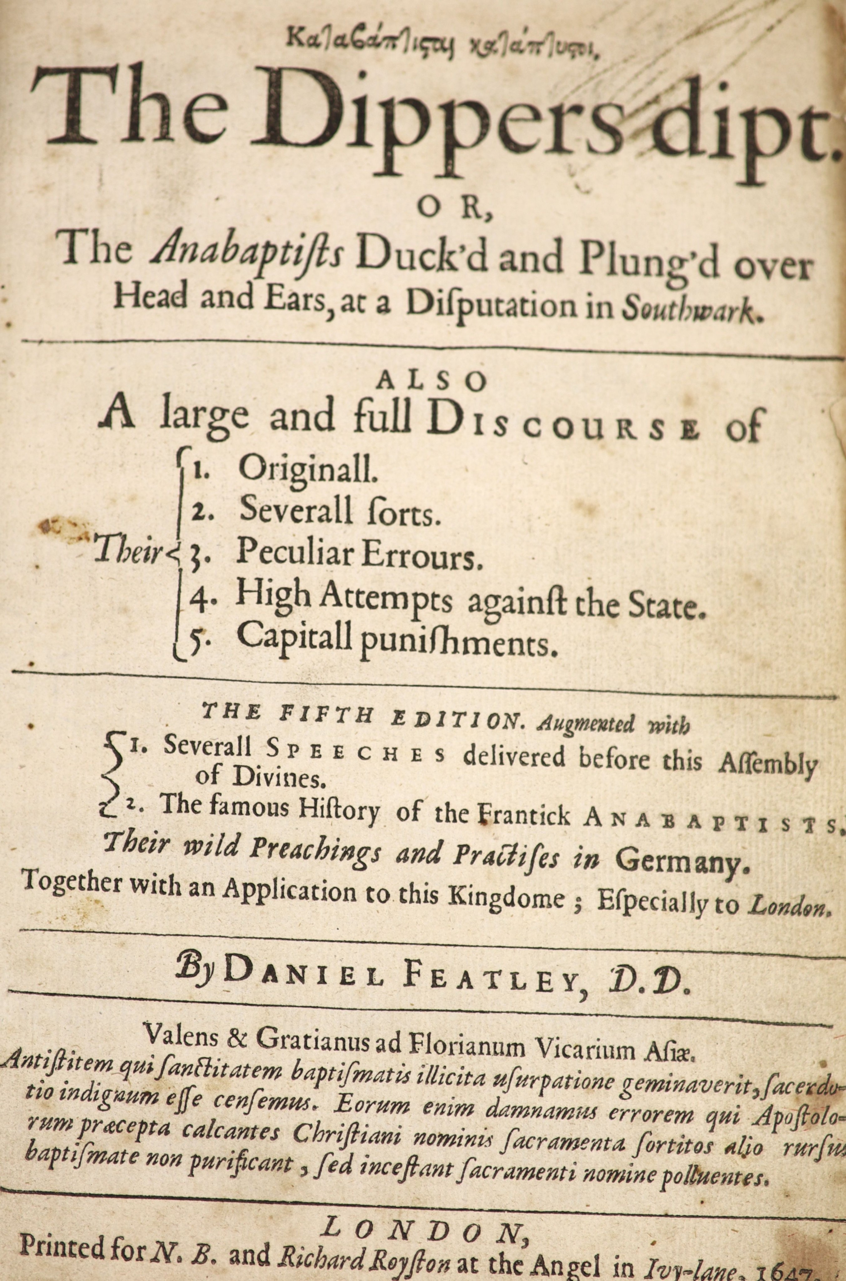 Featley, Daniel. Katabaptistai Kataptystoi. The Dippers-dipt. or, the Anabaptists ducked and plung'd over heads and ears, at a Disputation in Southwark ...